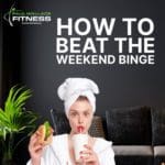How to Beat the Weekend Binge