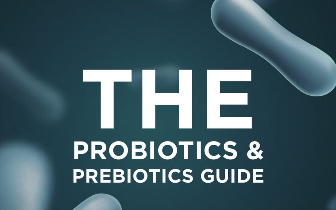 The Probiotic and Prebiotics Guide
