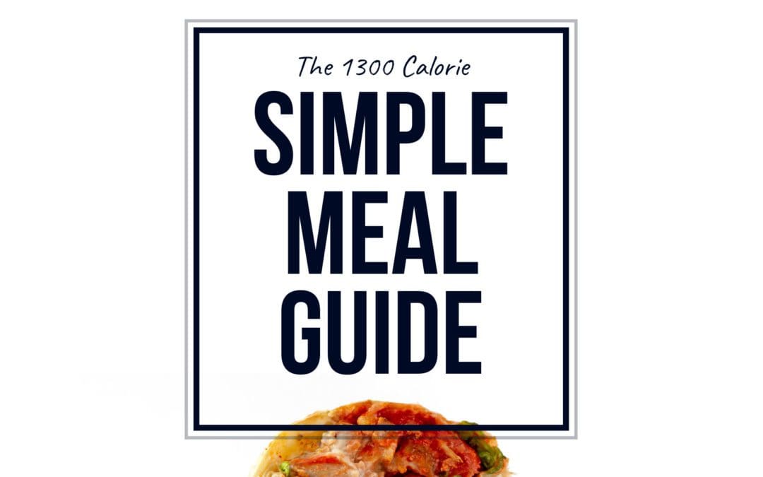 The 1300 Calorie Simple Meal Guide