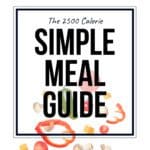 The 2500 Calorie Simple Meal Guide